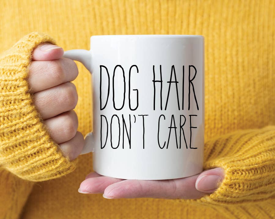 Dog Hair Don&#39;t Care Coffee Mug: 15 Ounce Jumbo
