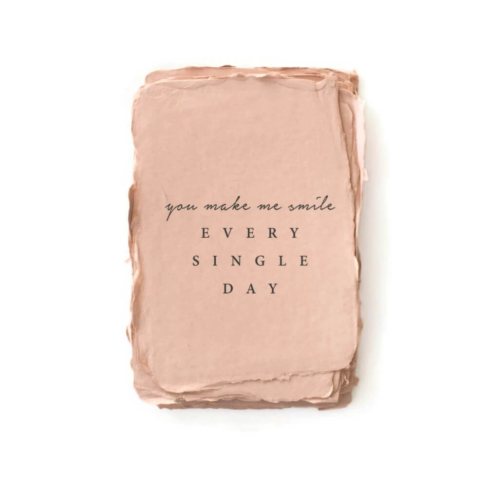 You make me smile. Every. Single. Day | Card | Flat 1 sided