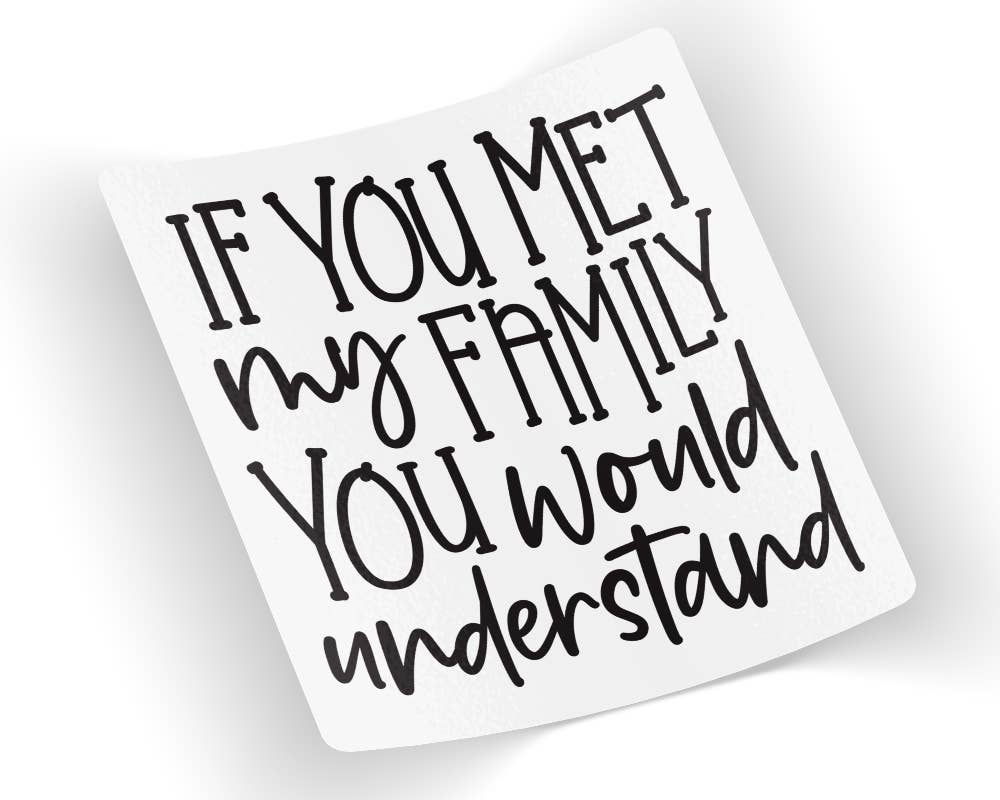 If You Met My Family You Would Understand Sticker