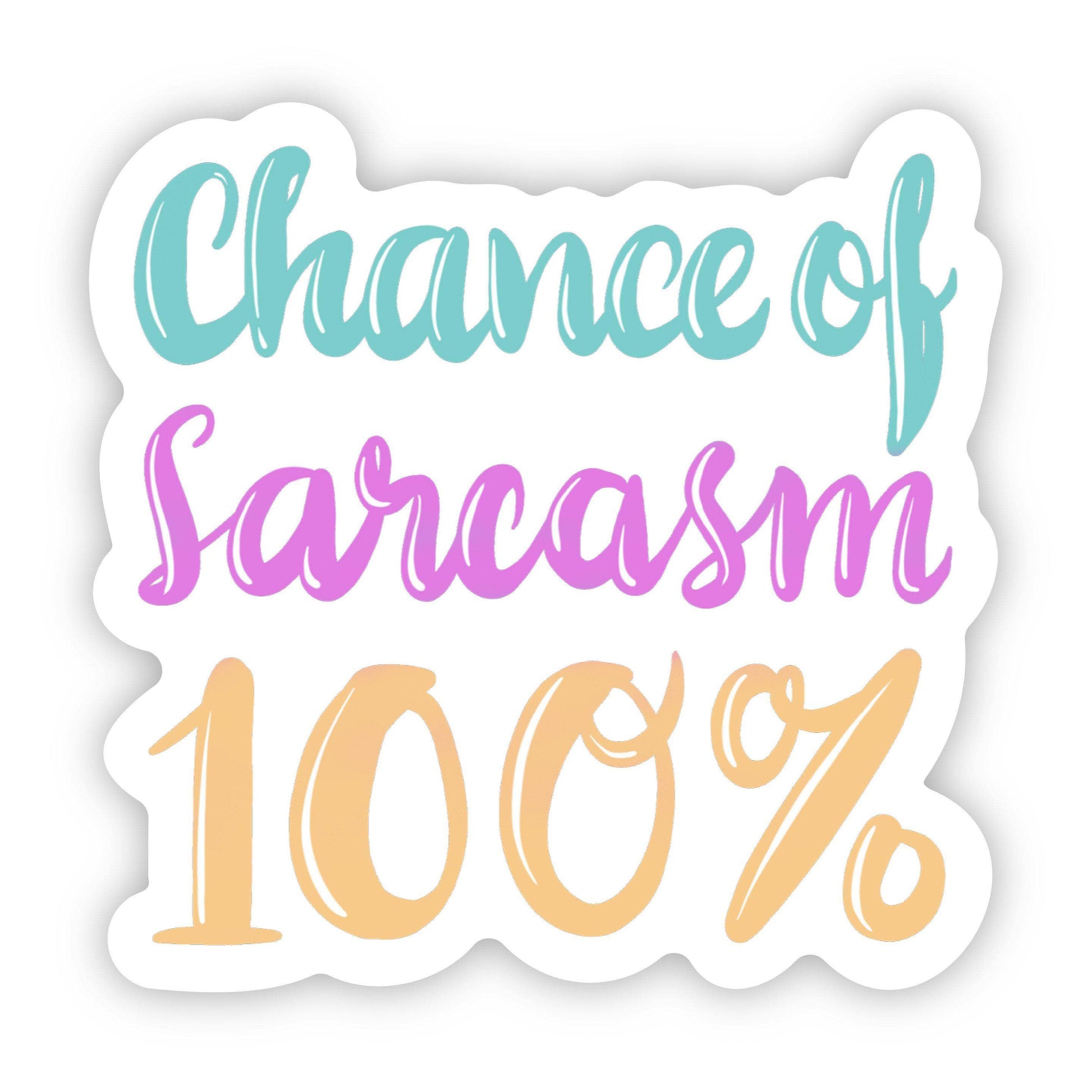 Sticker with text 'Chance of Sarcasm 100%' in colorful font on a white background