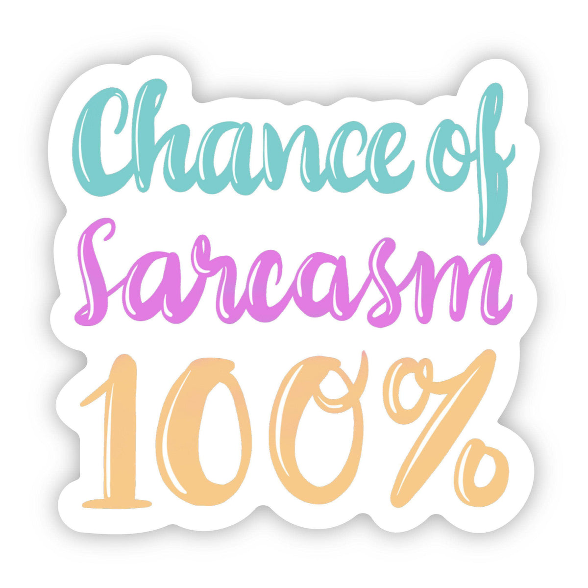 Sticker with text 'Chance of Sarcasm 100%' in colorful font on a white background