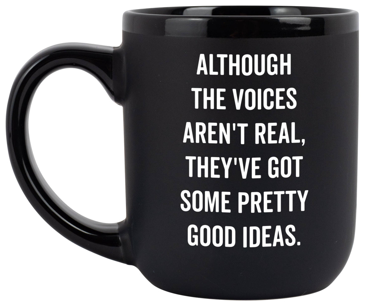 &quot;Although The Voices Aren&#39;t Real&quot; Coffee Mug