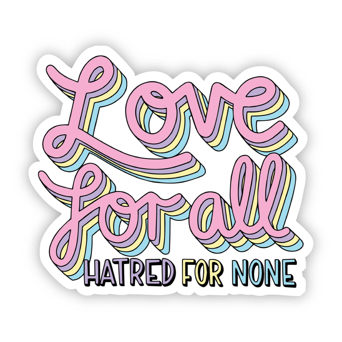 Love For All Hatred For None Multicolor Lettering Sticker