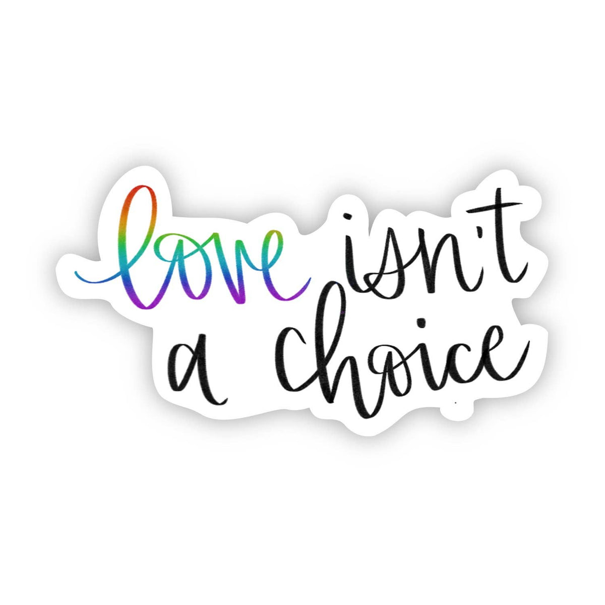 Love isn&#39;t a choice sticker