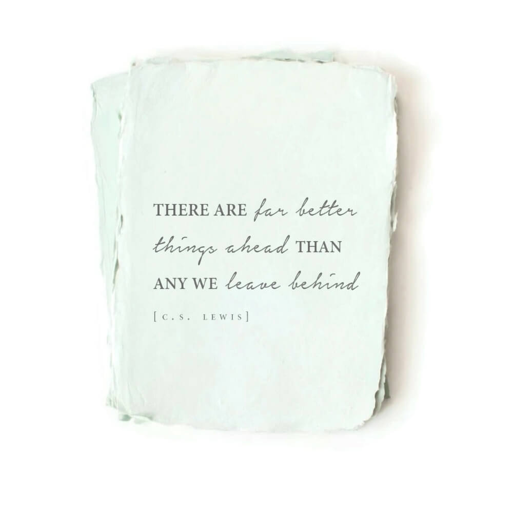&quot;There are far better things ahead&quot; [C.S. Lewis] Card