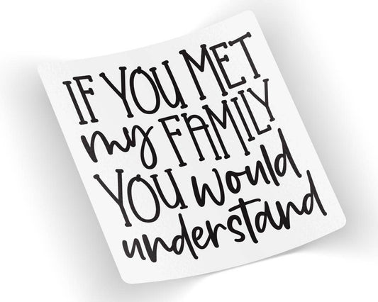 If You Met My Family You Would Understand Sticker
