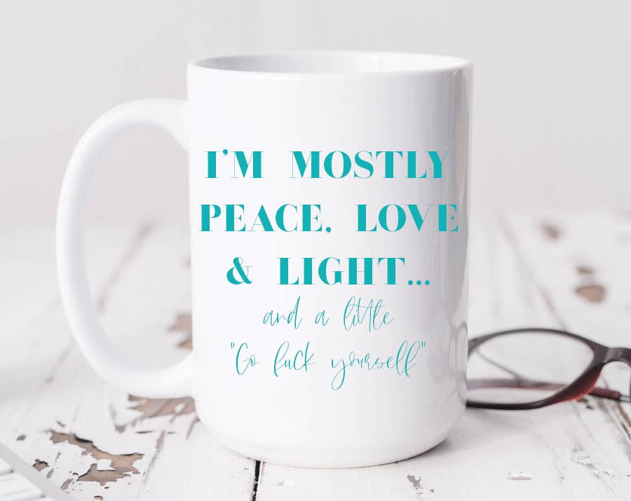 I&#39;m Mostly Peace Love And Light Coffee Mug